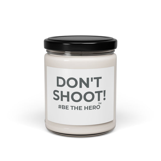 DON'T SHOOT! #BE THE HERO™ SOY CANDLE WORLDWIDE SHIPPING