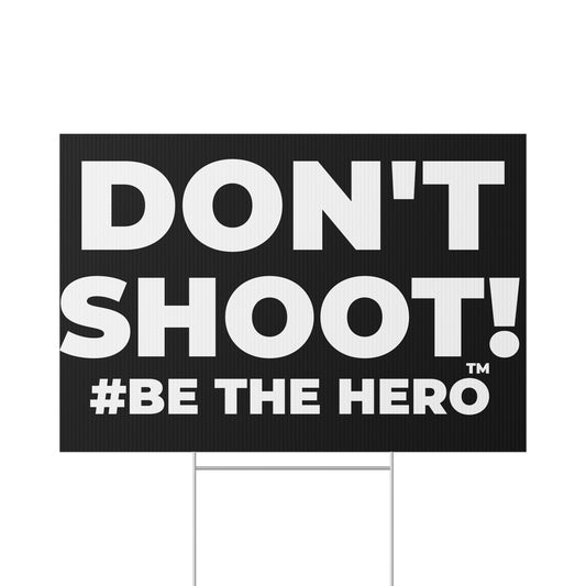 DON'T SHOOT! #BE THE HERO™ LAWN SIGN WORLDWIDE SHIPPING