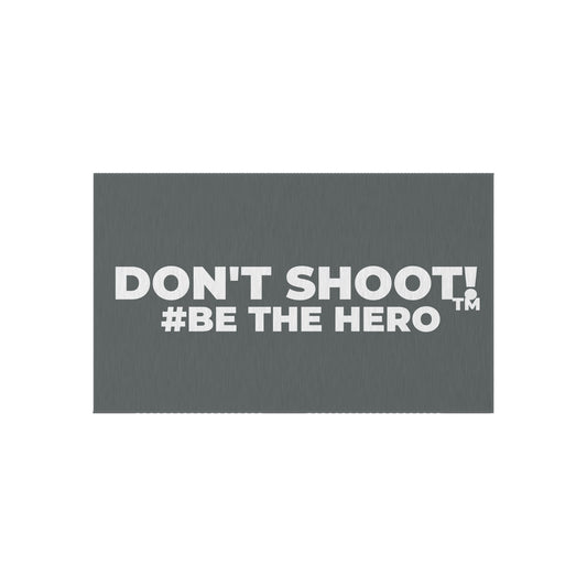 DON'T SHOOT! #BE THE HERO™ OUTDOOR RUG WORLDWIDE SHIPPING