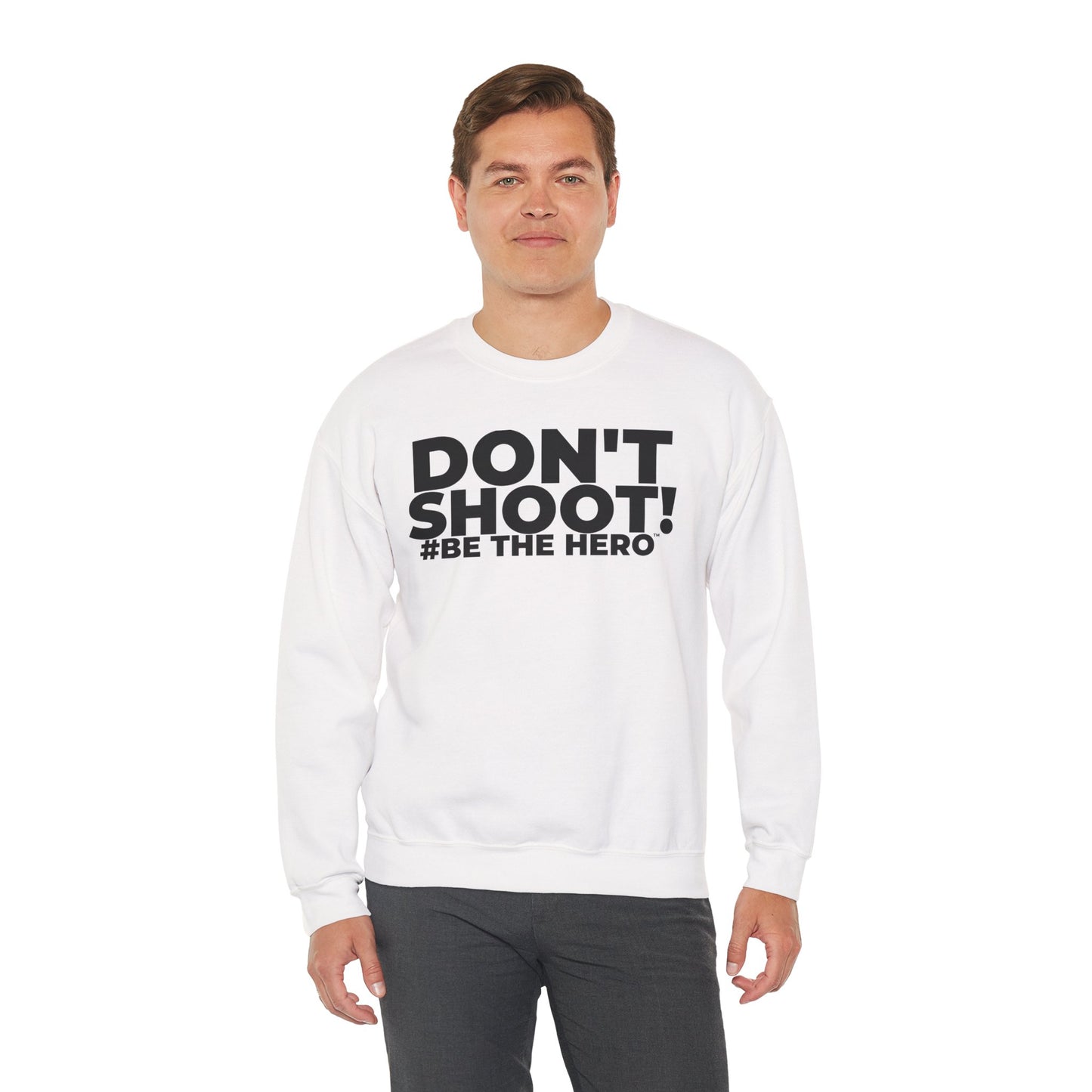DON'T SHOOT! #BE THE HERO™ CREWNECK WORLDWIDE SHIPPING