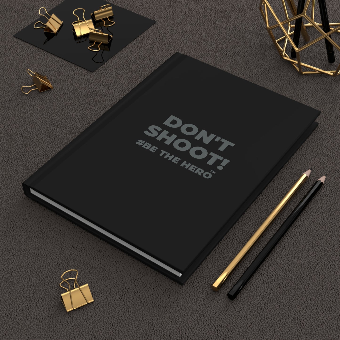 DON'T SHOOT! #BE THE HERO™ HARDCOVER JOURNAL WORLDWIDE