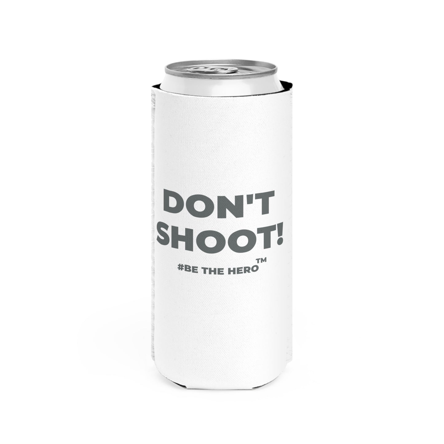 DON'T SHOOT! #BE THE HERO™ SLIM COOLER WORLDWIDE SHIPPING