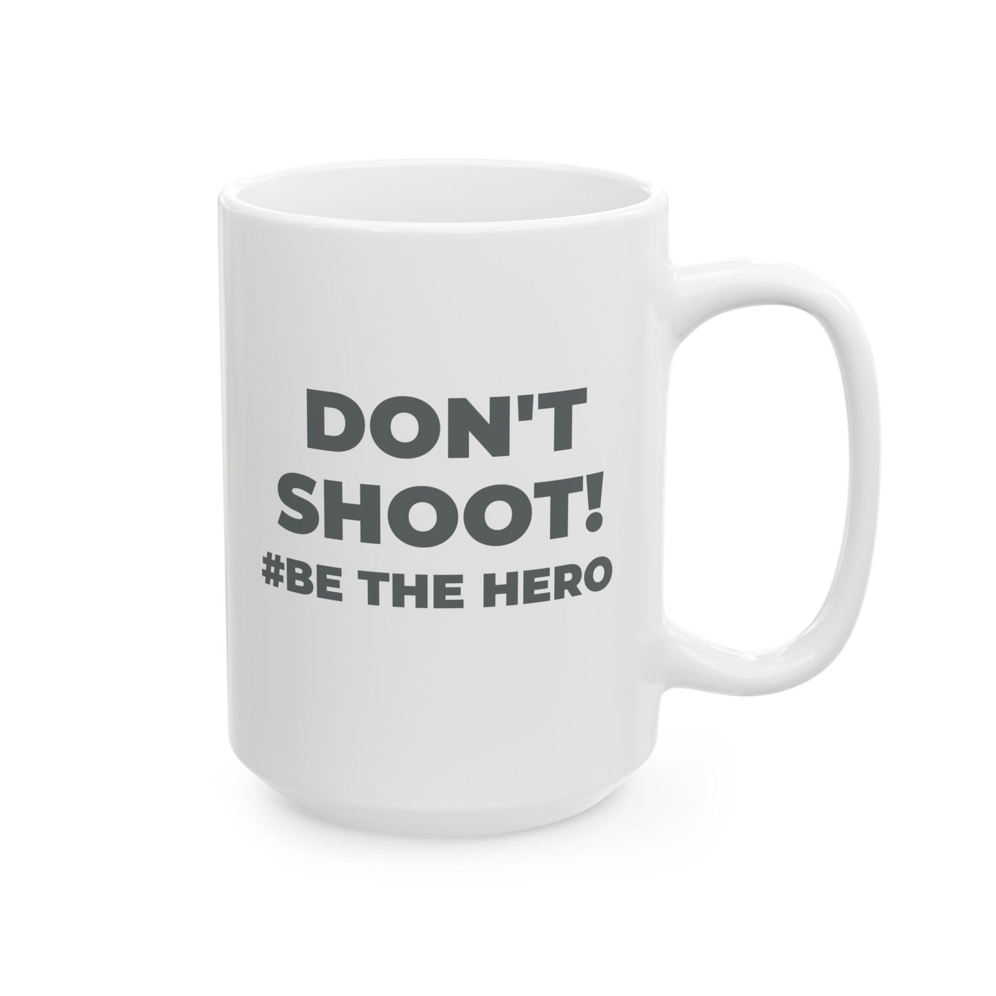 DON'T SHOOT! #BE THE HERO™ BLACK MUG WORLDWIDE