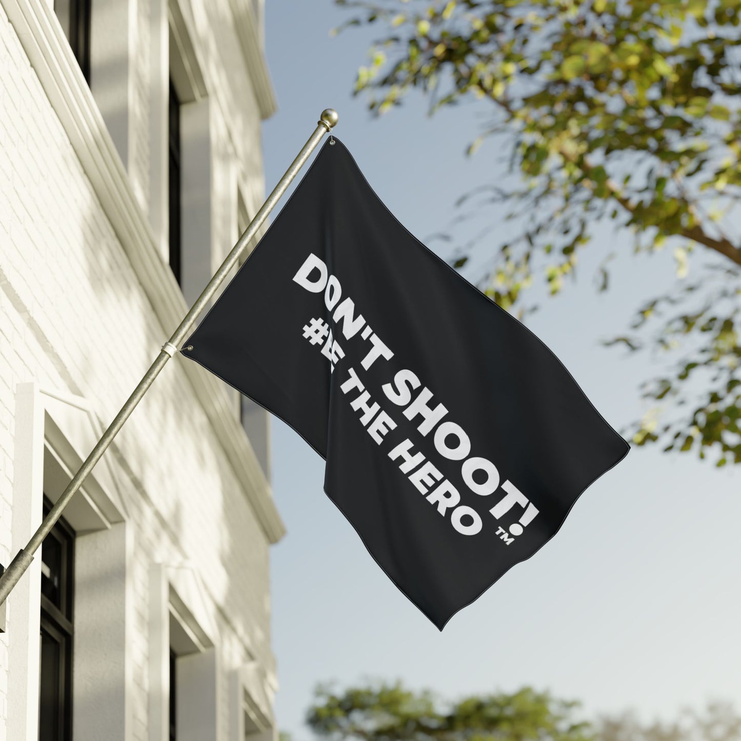DON'T SHOOT! #BE THE HERO™ PROTEST FLAG WORLDWIDE