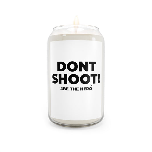 DON'T SHOOT! #BE THE HERO™ SOY CANDLE WORLDWIDE