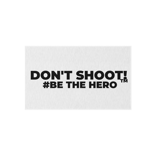 DON'T SHOOT! #BE THE HERO™ OUTDOOR RUG WORLDWIDE SHIPPING
