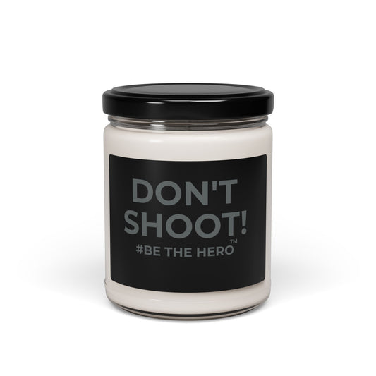 DON'T SHOOT! #BE THE HERO™ SOY CANDLE WORLDWIDE SHIPPING