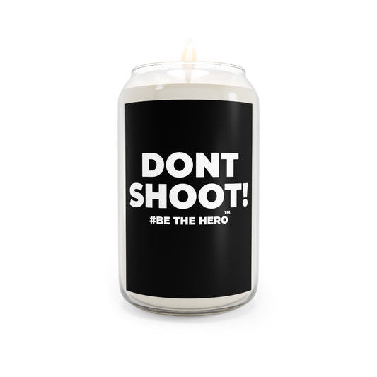 DON'T SHOOT! #BE THE HERO™ SOY CANDLE WORLDWIDE
