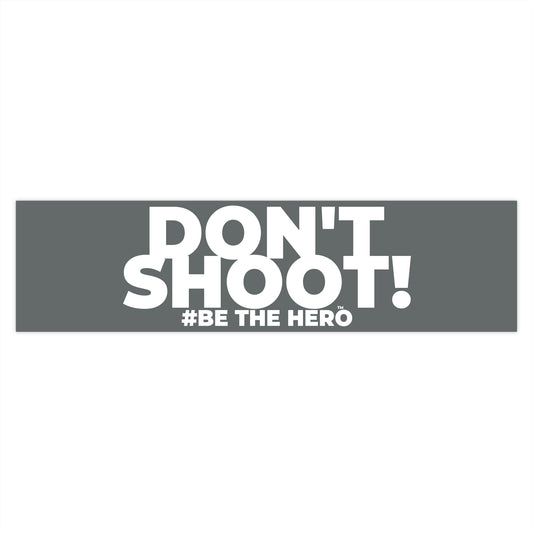 DON'T SHOOT! #BE THE HERO™ WINDOW STICKER WORLDWIDE