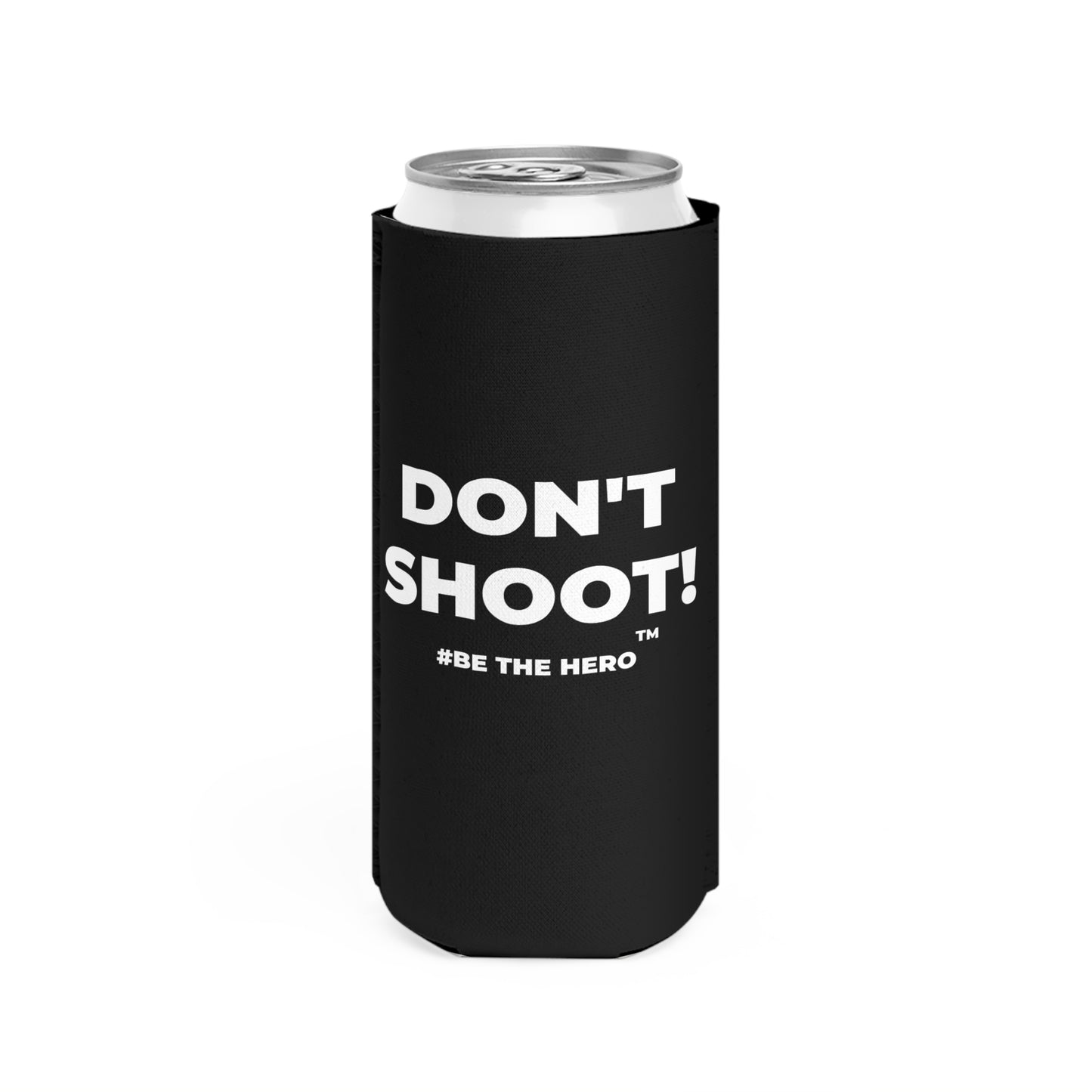 DON'T SHOOT! #BE THE HERO™ SLIM COOLER WORLDWIDE SHIPPING