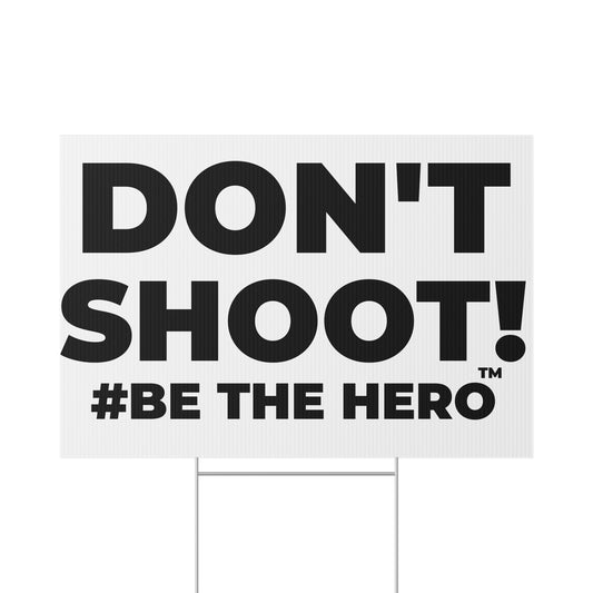 DON'T SHOOT! #BE THE HERO™ LAWN SIGN WORLDWIDE SHIPPING