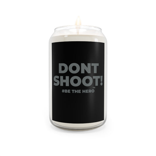 DON'T SHOOT! #BE THE HERO™ SOY CANDLE WORLDWIDE