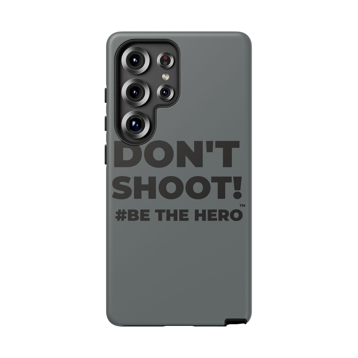 DON'T SHOOT! #BE THE HERO™ PHONE CASE WORLDWIDE