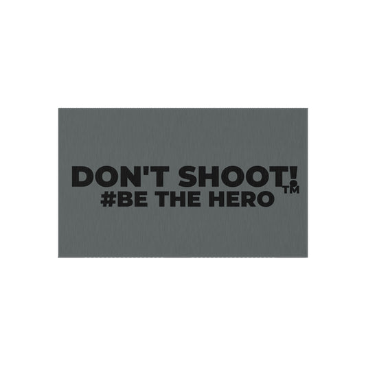 DON'T SHOOT! #BE THE HERO™ OUTDOOR RUG WORLDWIDE SHIPPING