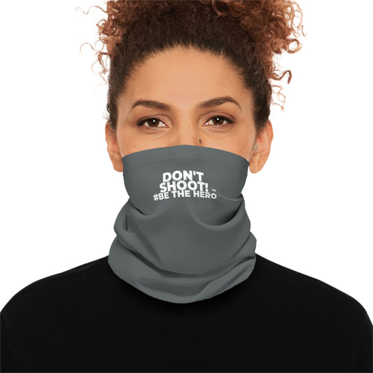 DON'T SHOOT! #BE THE HERO™ NECK GAITER WORLDWIDE