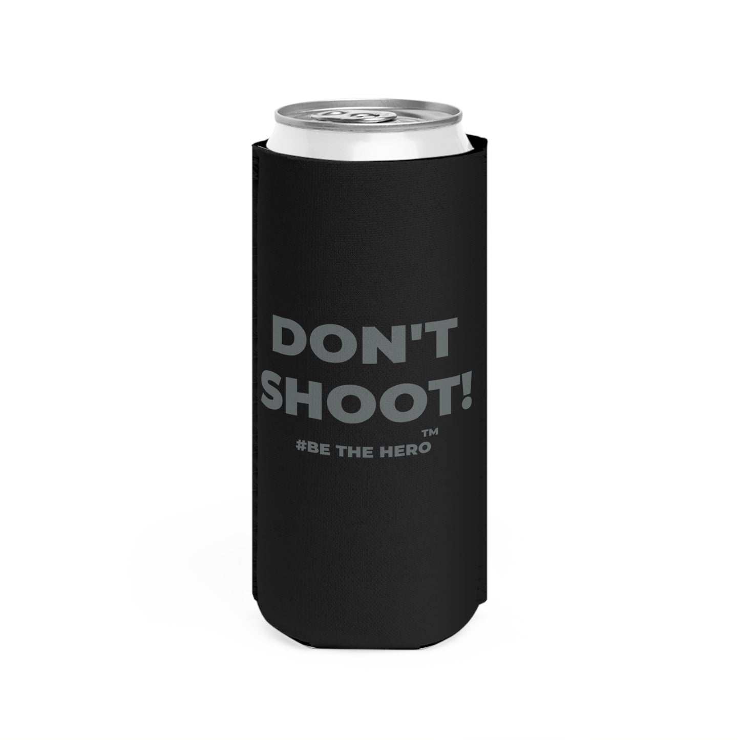 DON'T SHOOT! #BE THE HERO™ SLIM COOLER WORLDWIDE SHIPPING