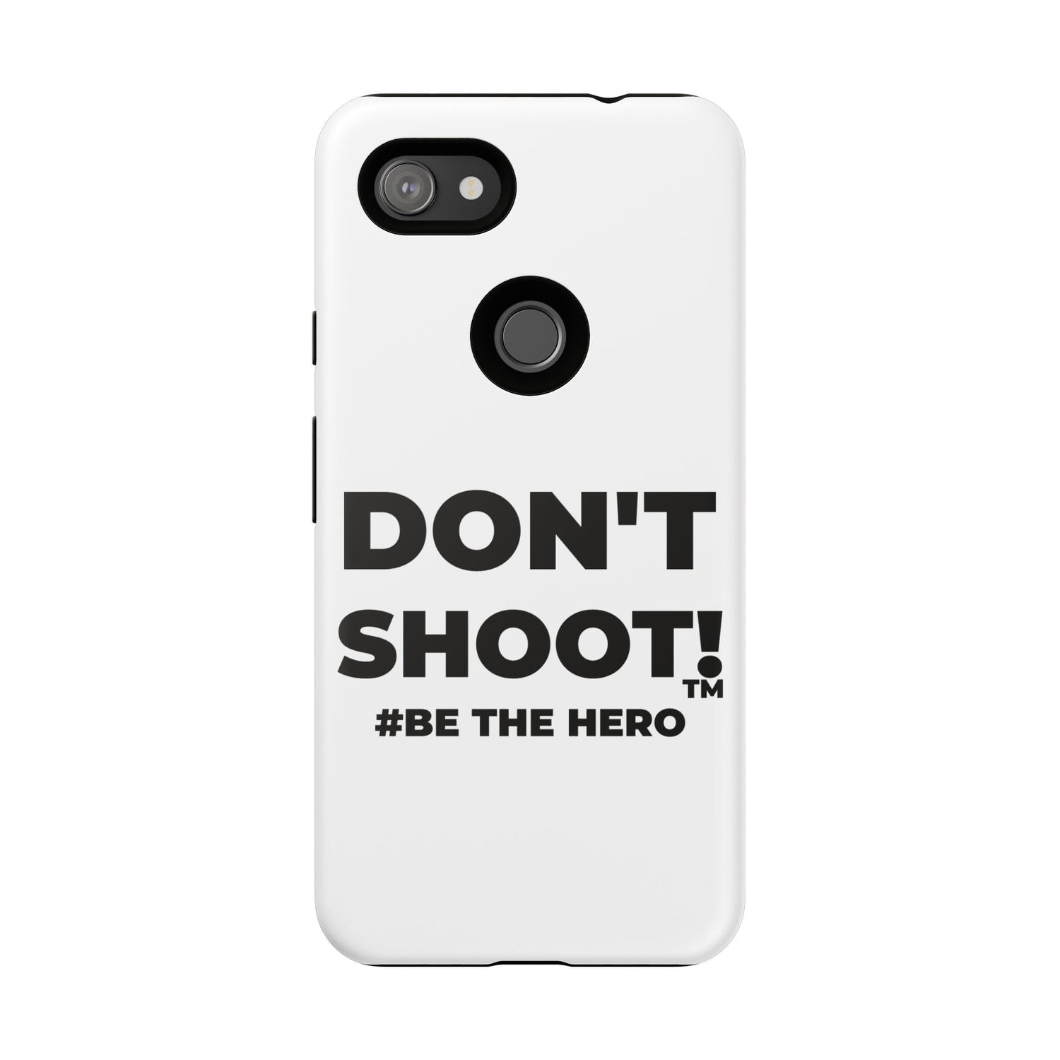 DON'T SHOOT! #BE THE HERO™ Cell Phone Cases