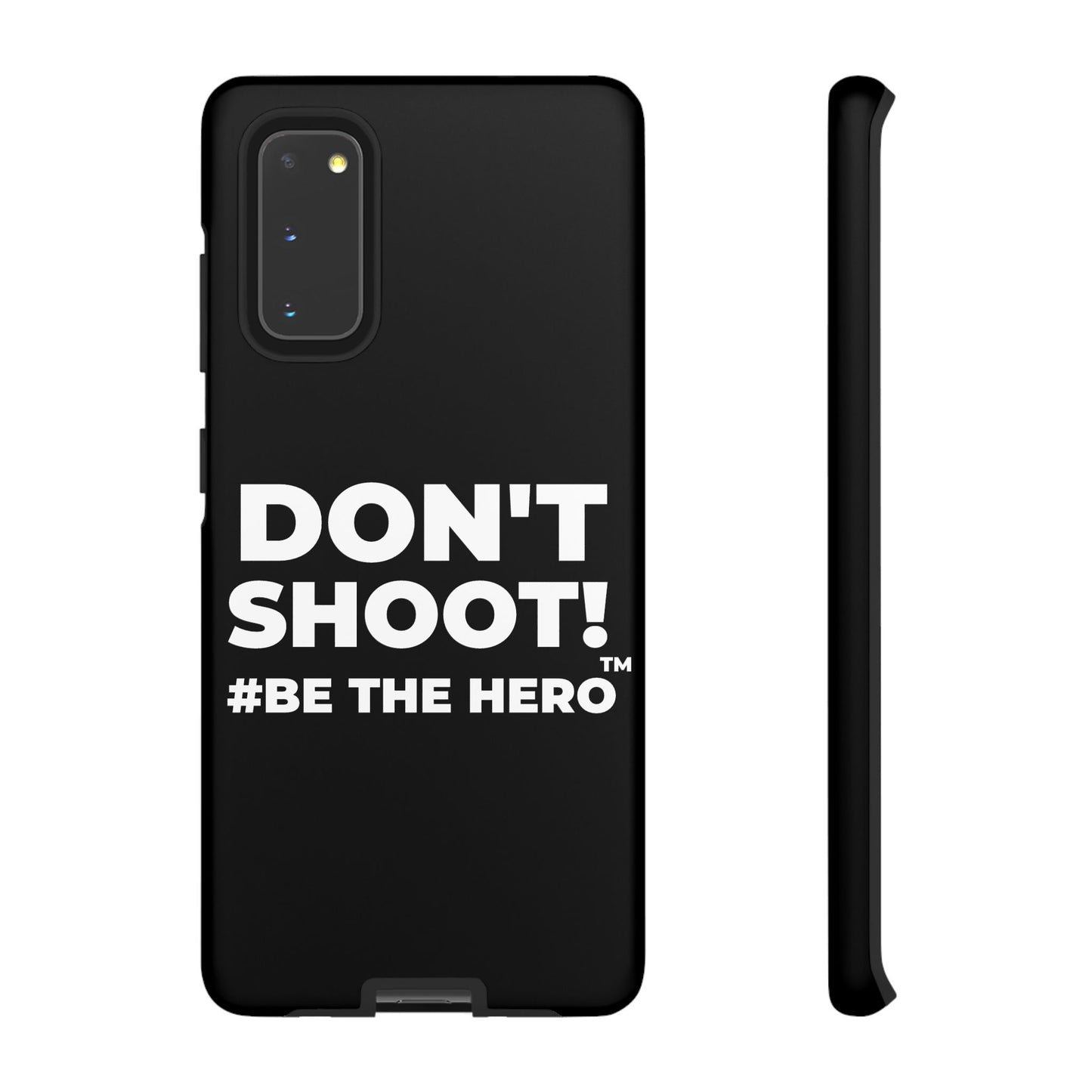DON'T SHOOT! #BE THE HERO™ PHONE CASE WORLDWIDE