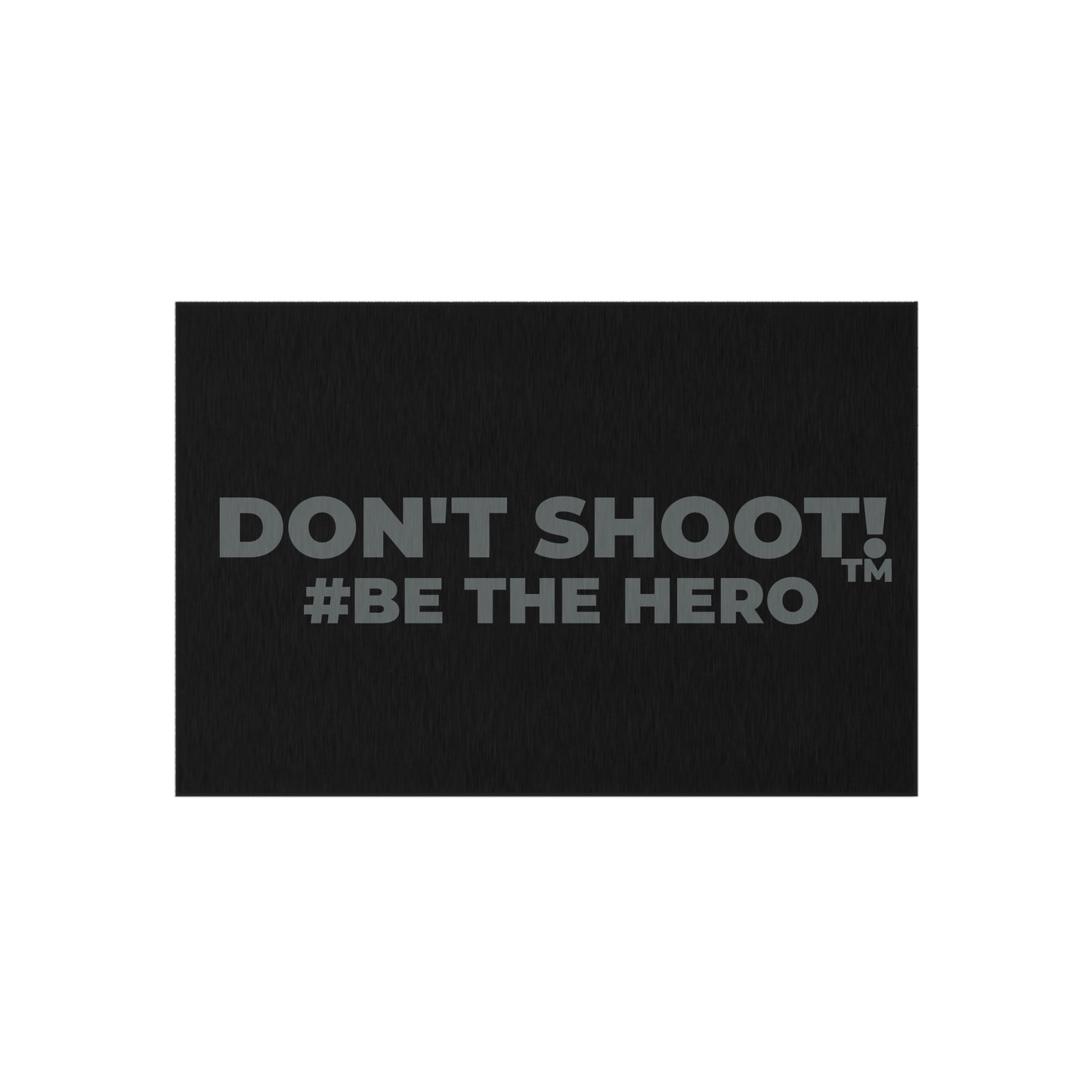 DON'T SHOOT! #BE THE HERO™ OUTDOOR RUG WORLDWIDE SHIPPING
