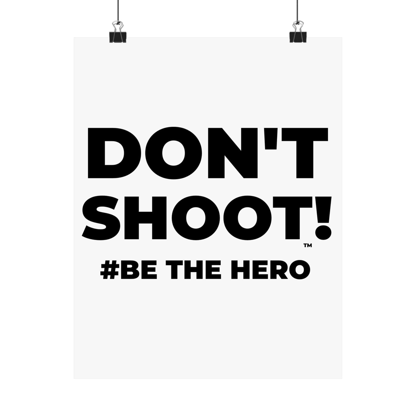 DON'T SHOOT! #BE THE HERO™ SATIN POSTER WORLDWIDE