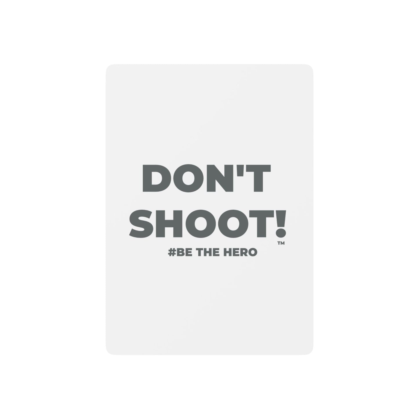 DON'T SHOOT! #BE THE HERO™ POKER PLAYING CARDS WORLDWIDE