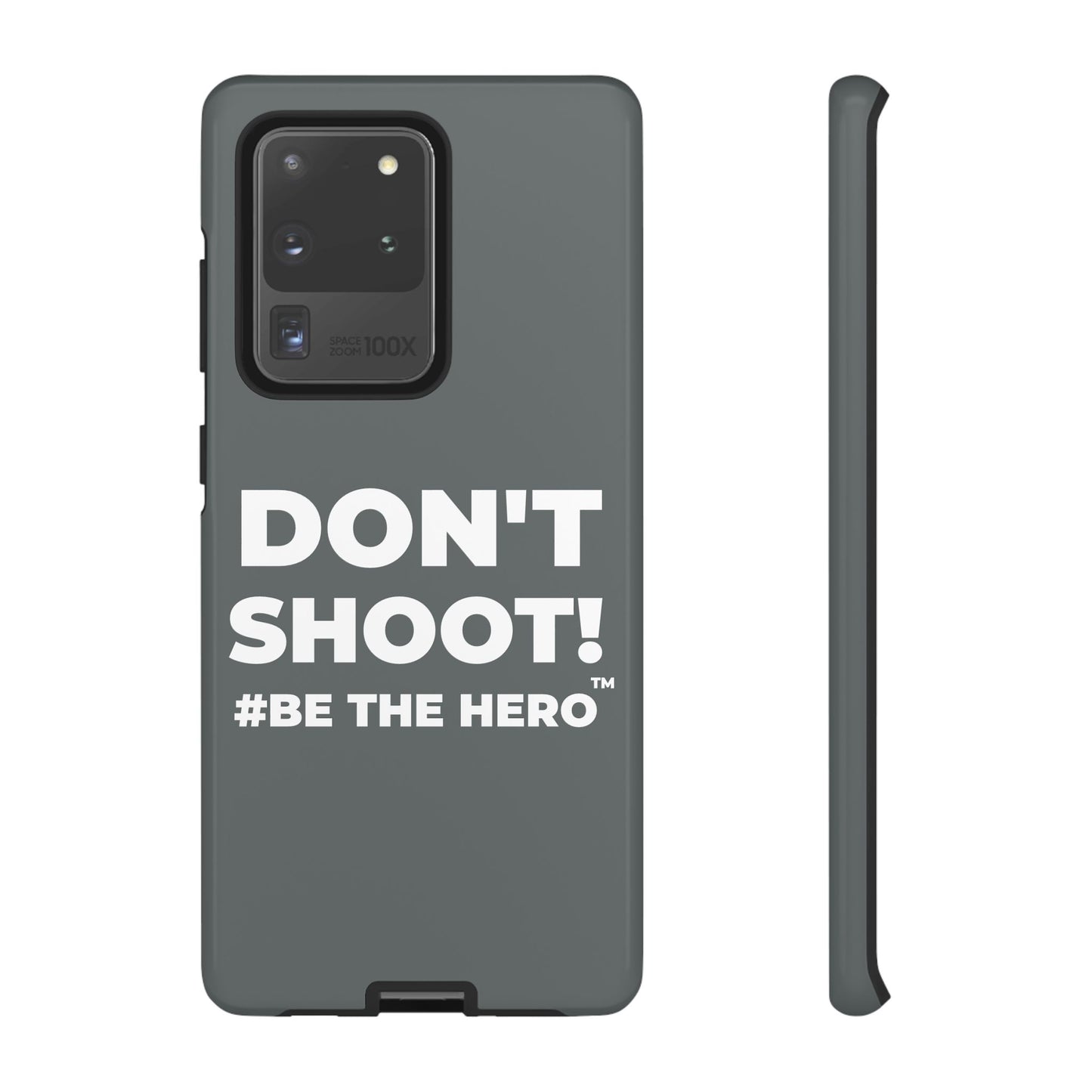 DON'T SHOOT! #BE THE HERO™ PHONE CASE WORLDWIDE