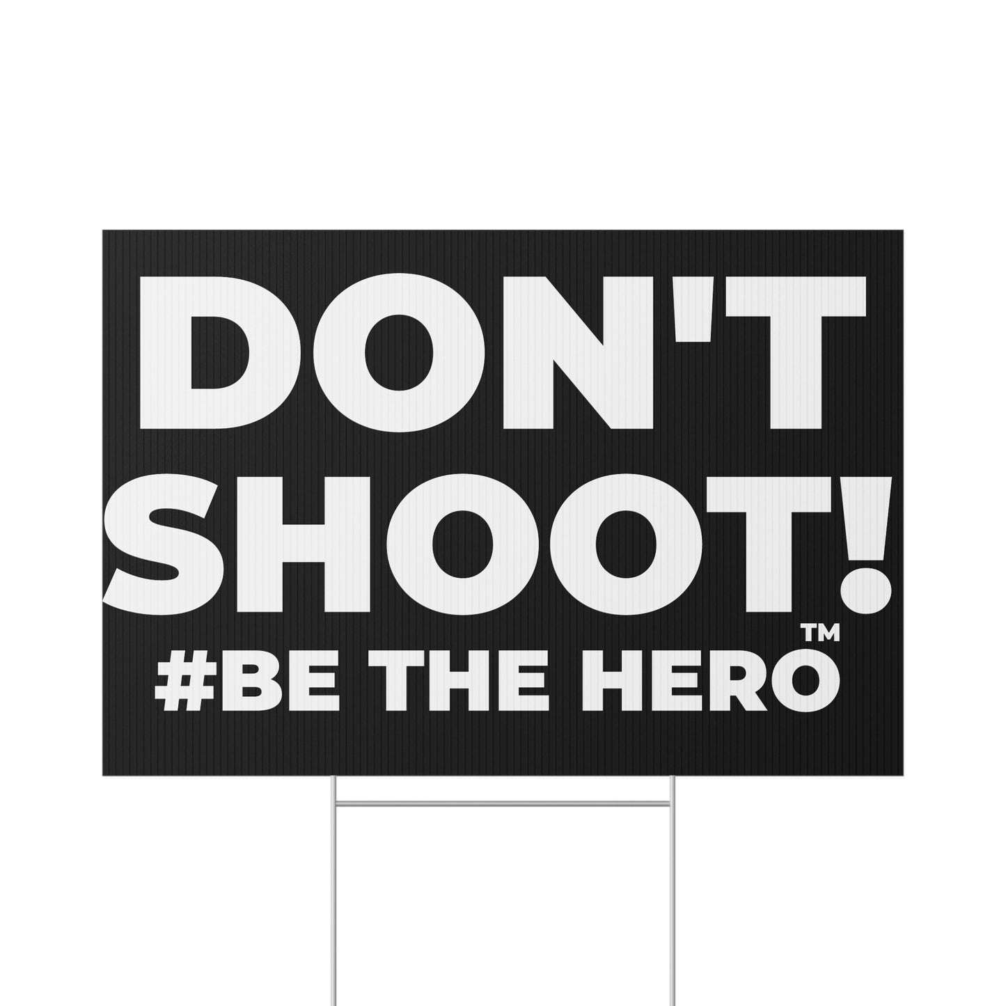 DON'T SHOOT! #BE THE HERO™ LAWN SIGN WORLDWIDE SHIPPING