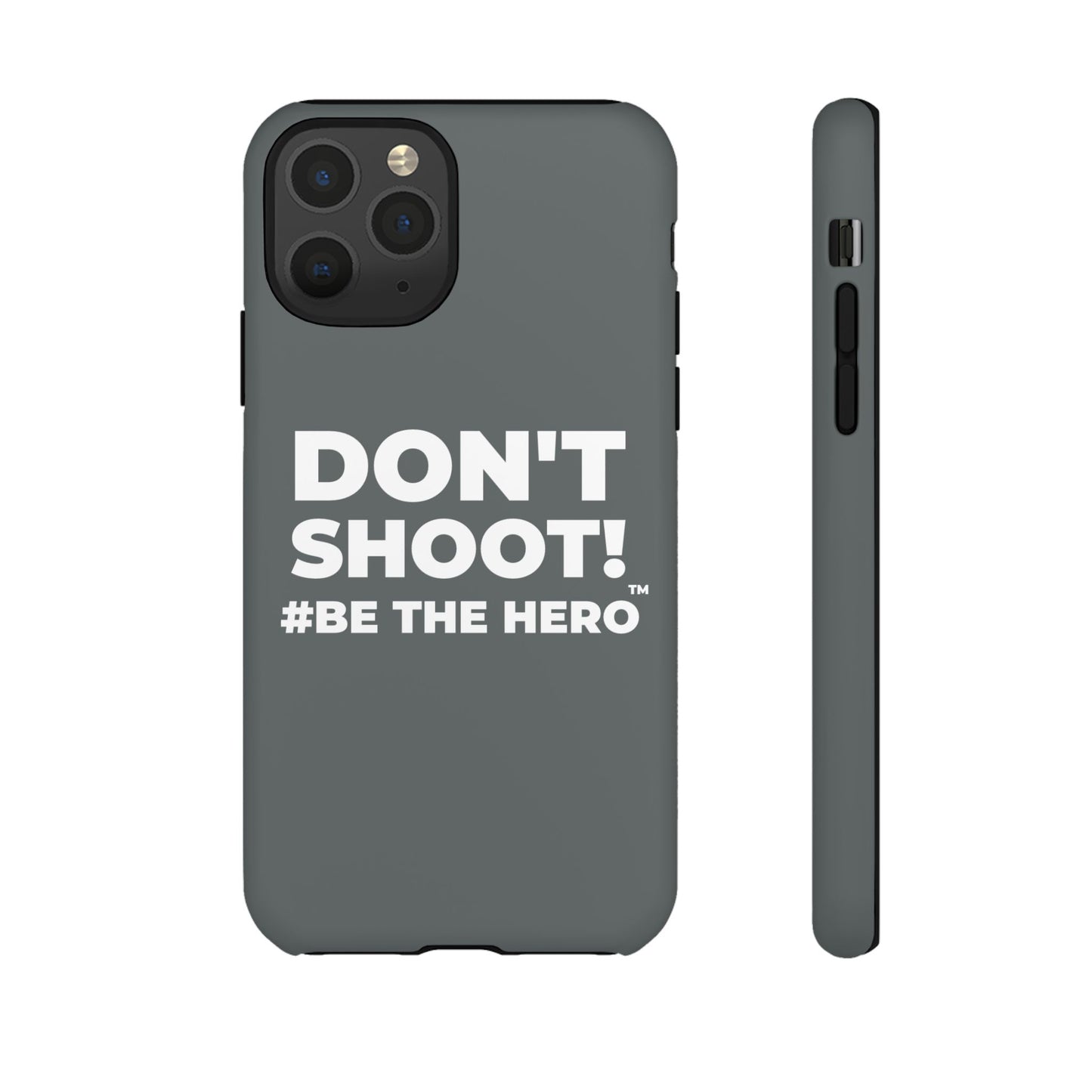 DON'T SHOOT! #BE THE HERO™ PHONE CASE WORLDWIDE