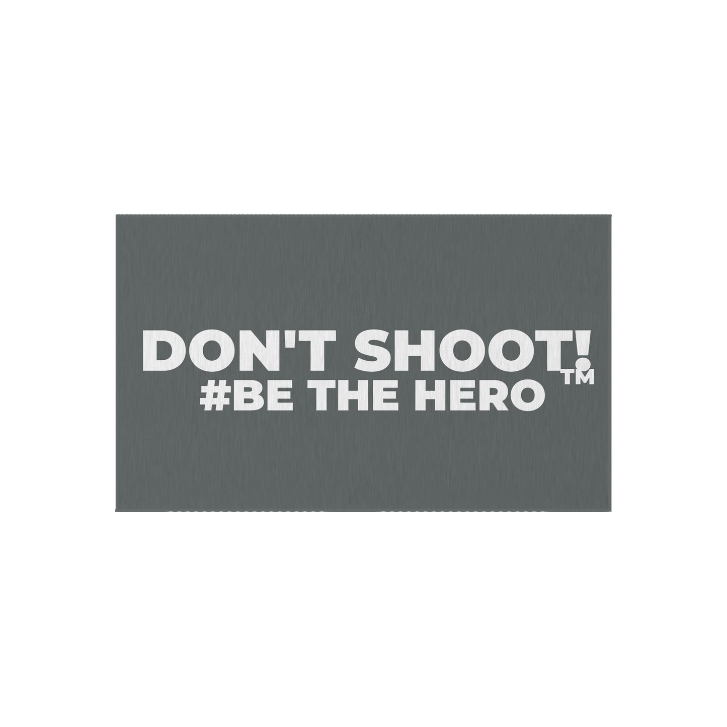 DON'T SHOOT! #BE THE HERO™ OUTDOOR RUG WORLDWIDE SHIPPING