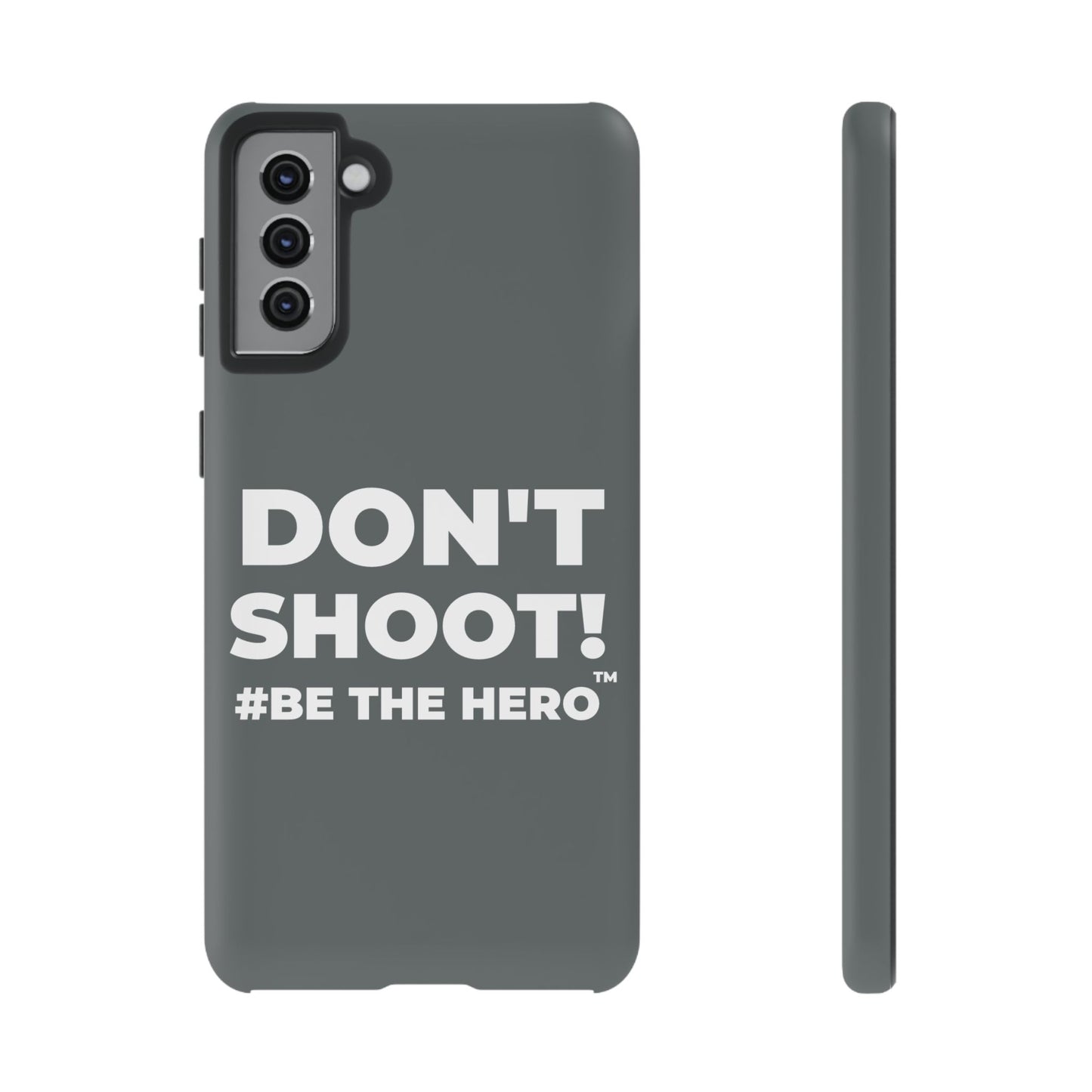 DON'T SHOOT! #BE THE HERO™ PHONE CASE WORLDWIDE