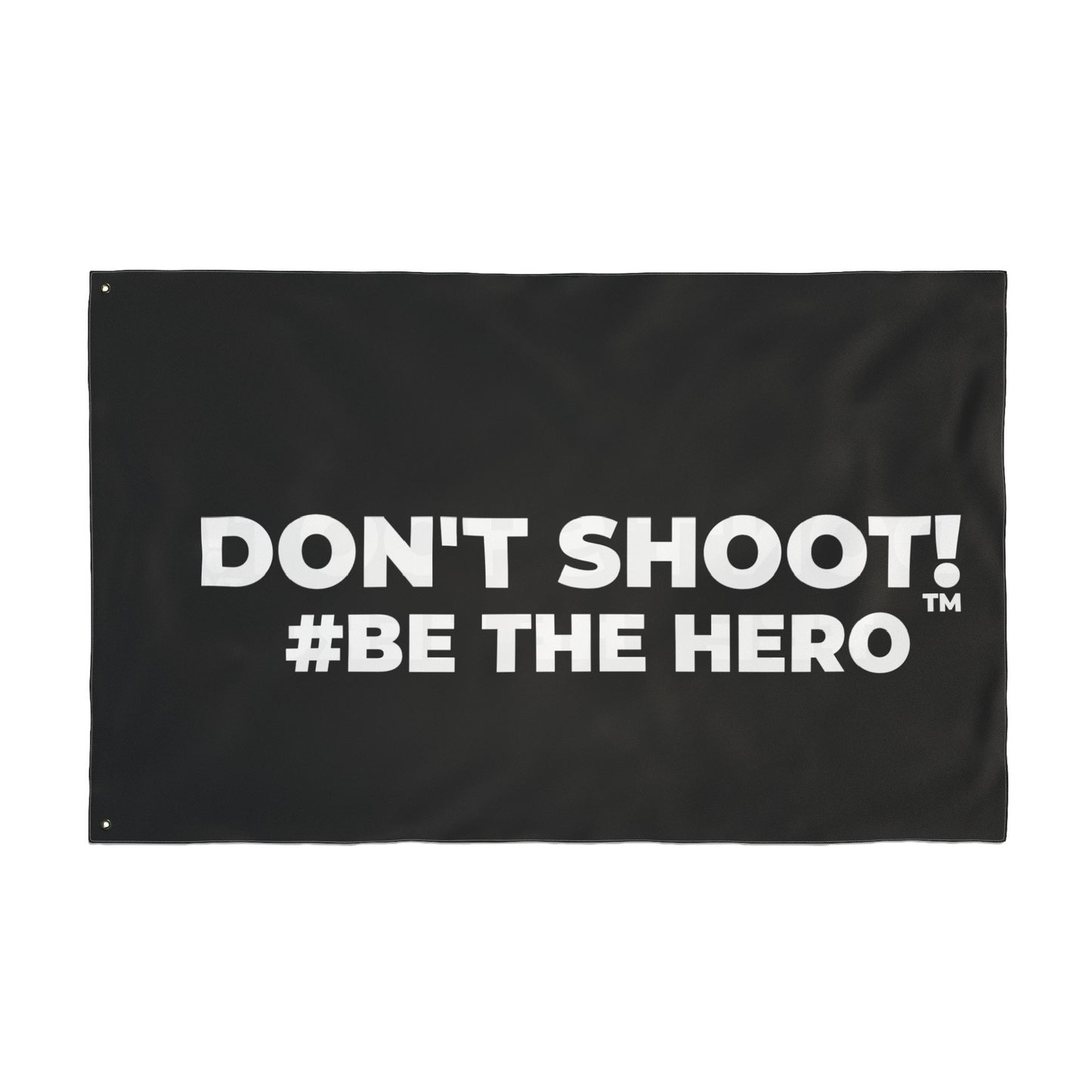 DON'T SHOOT! #BE THE HERO™ PROTEST FLAG WORLDWIDE