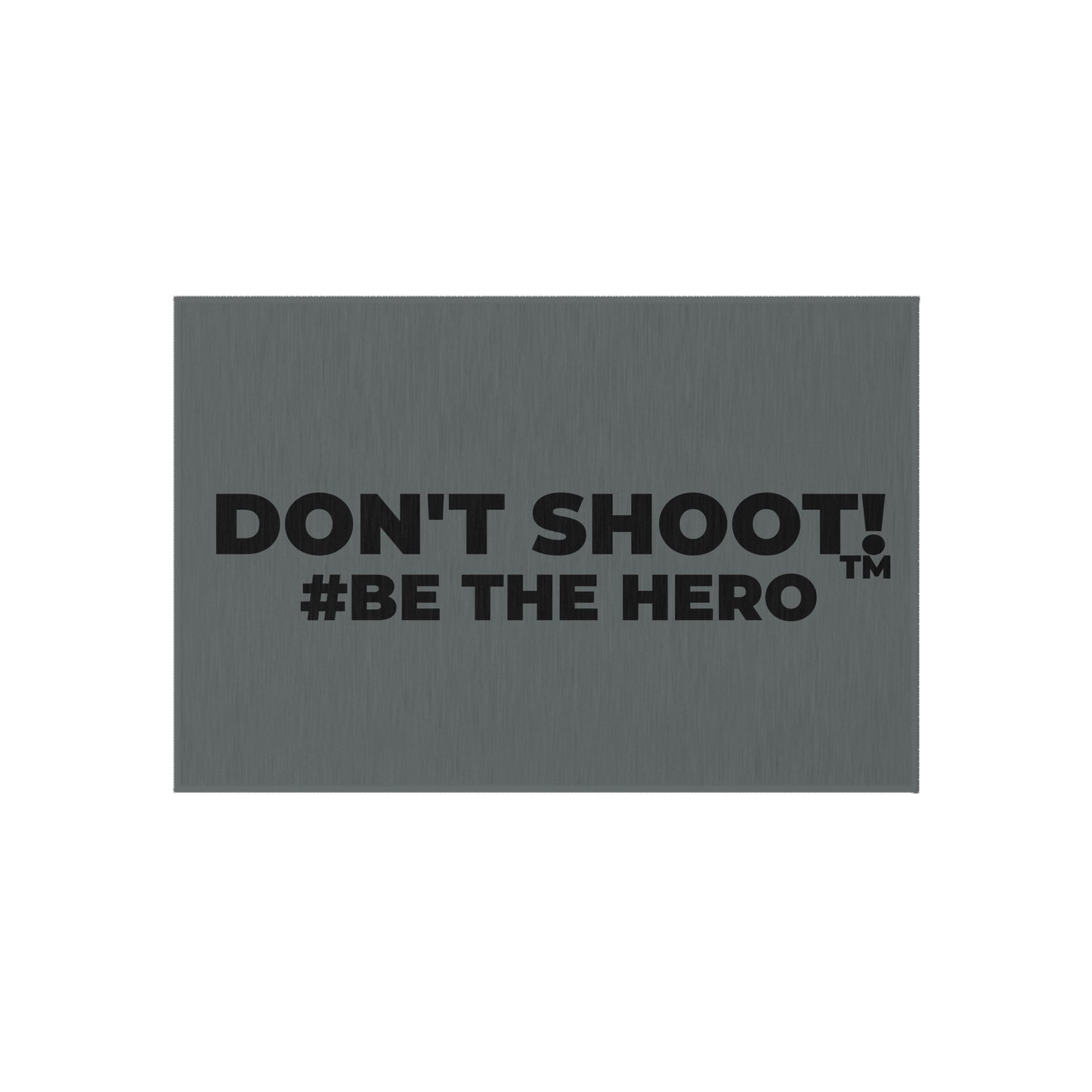 DON'T SHOOT! #BE THE HERO™ OUTDOOR RUG WORLDWIDE SHIPPING