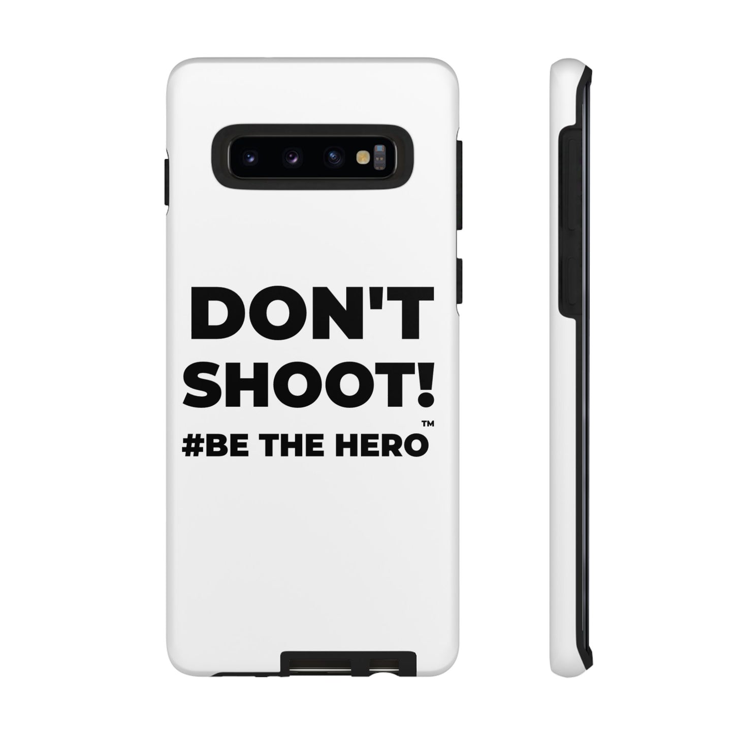 DON'T SHOOT! #BE THE HERO™ PHONE CASE WORLDWIDE