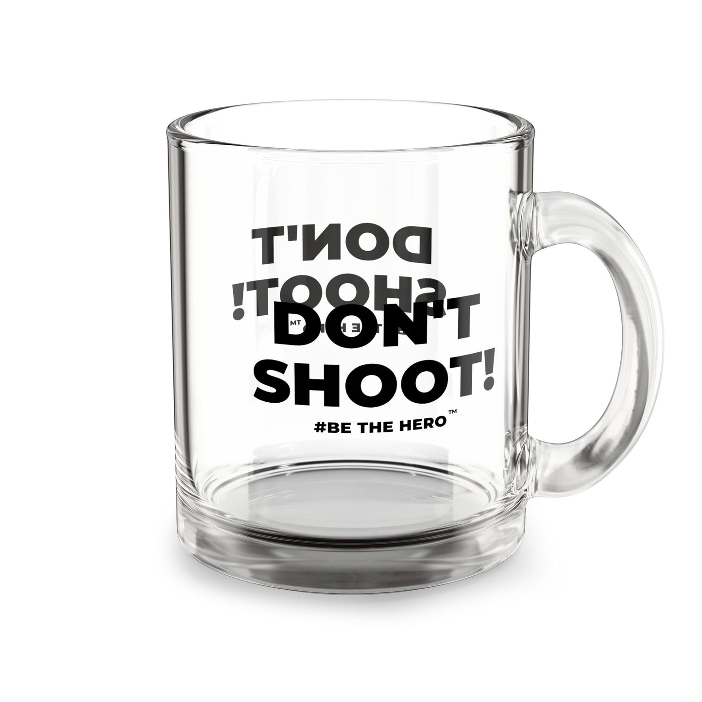 DON'T SHOOT! #BE THE HERO™ GLASS MUG WORLDWIDE SHIPPING