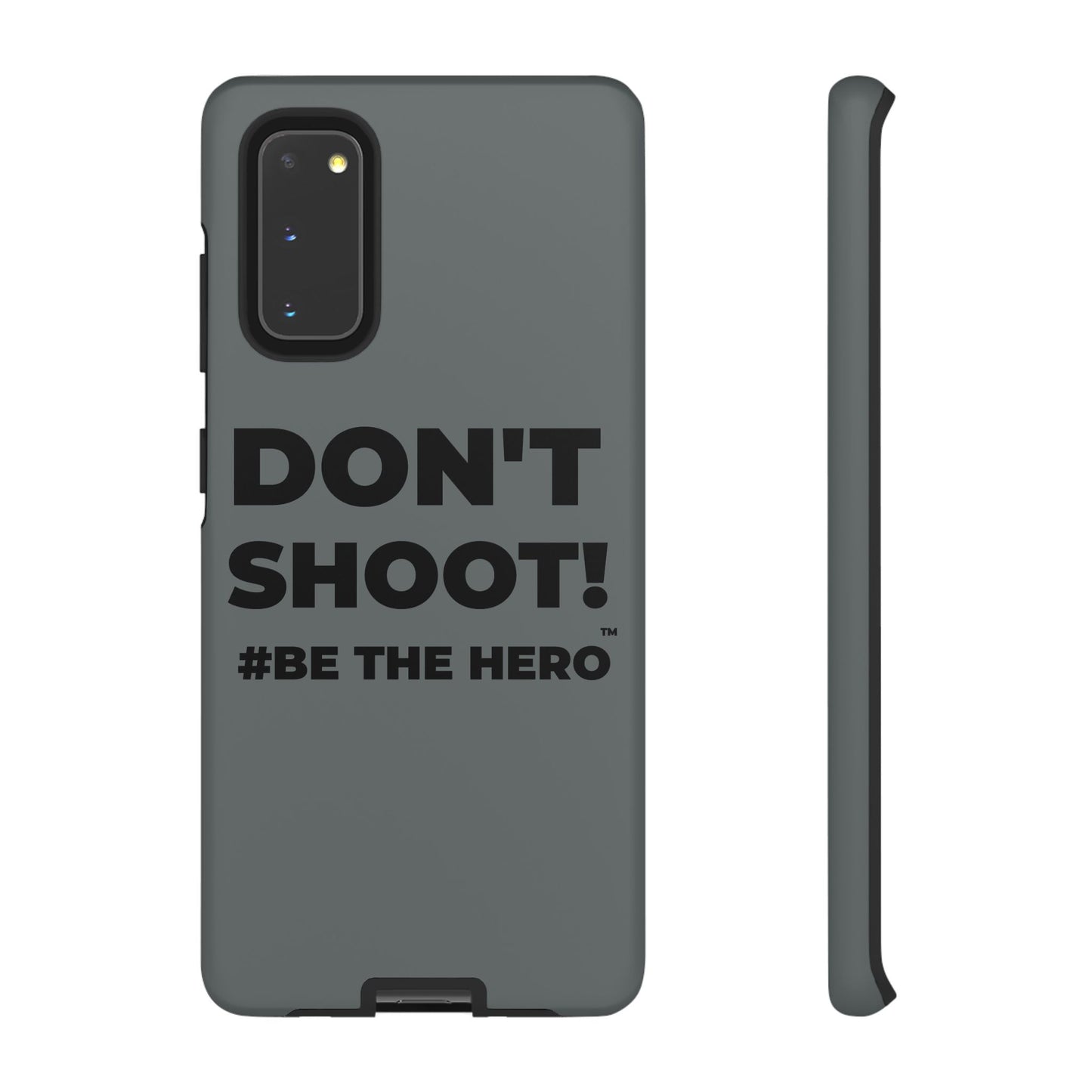 DON'T SHOOT! #BE THE HERO™ PHONE CASE WORLDWIDE