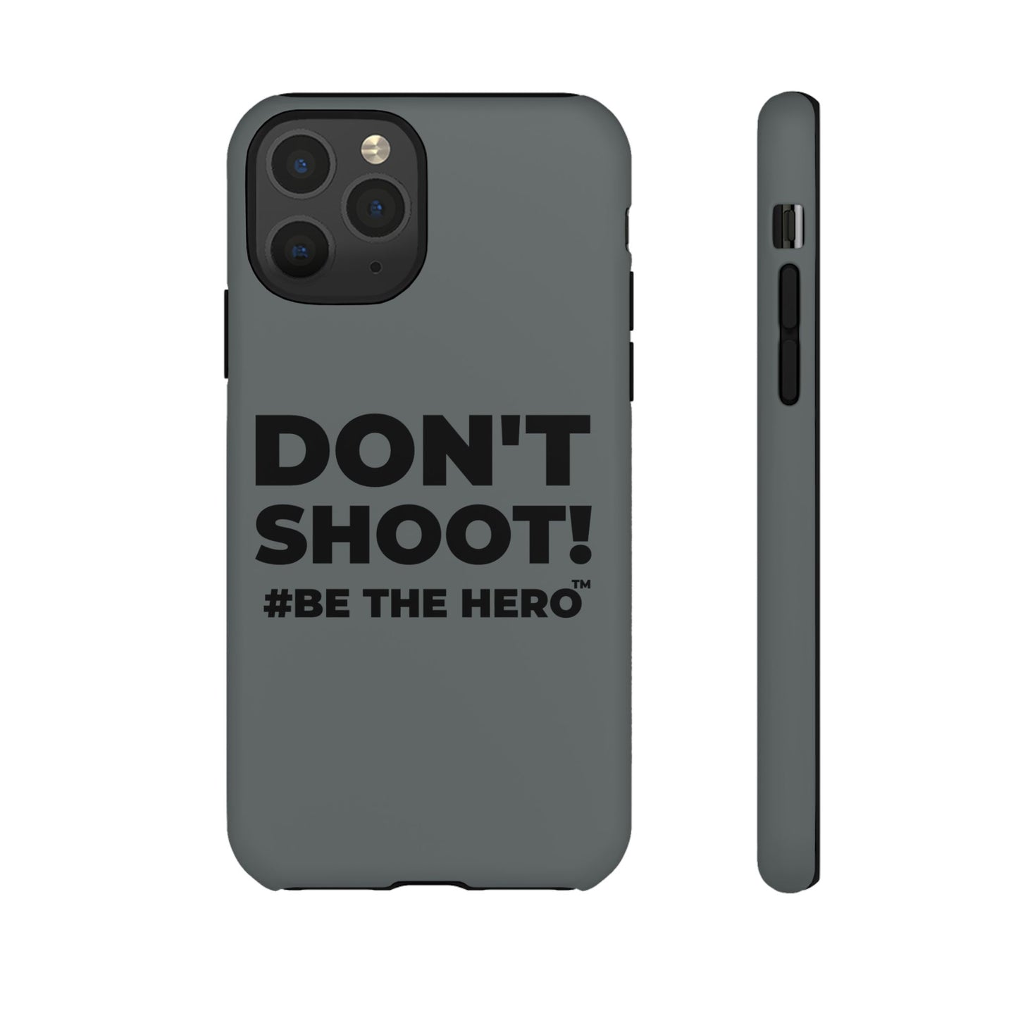 DON'T SHOOT! #BE THE HERO™ PHONE CASE WORLDWIDE
