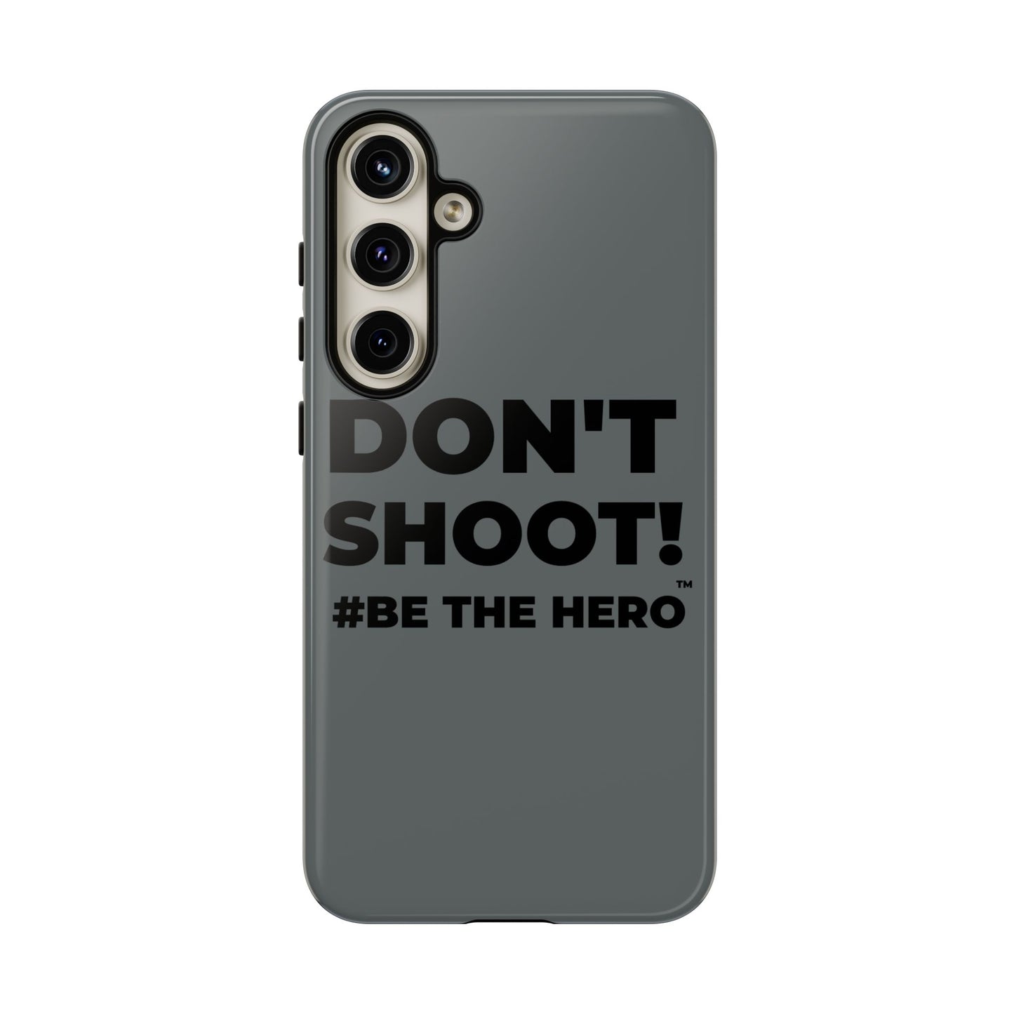 DON'T SHOOT! #BE THE HERO™ PHONE CASE WORLDWIDE