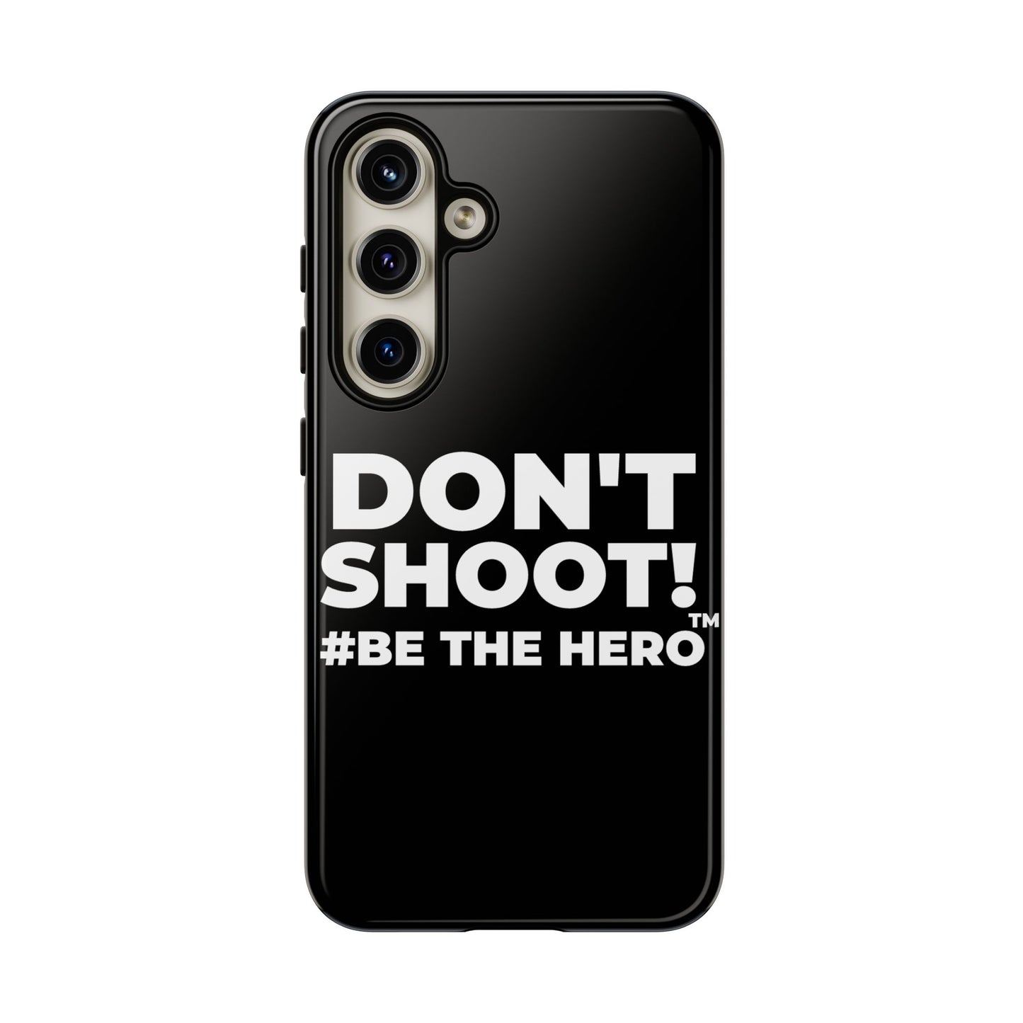 DON'T SHOOT! #BE THE HERO™ PHONE CASE WORLDWIDE