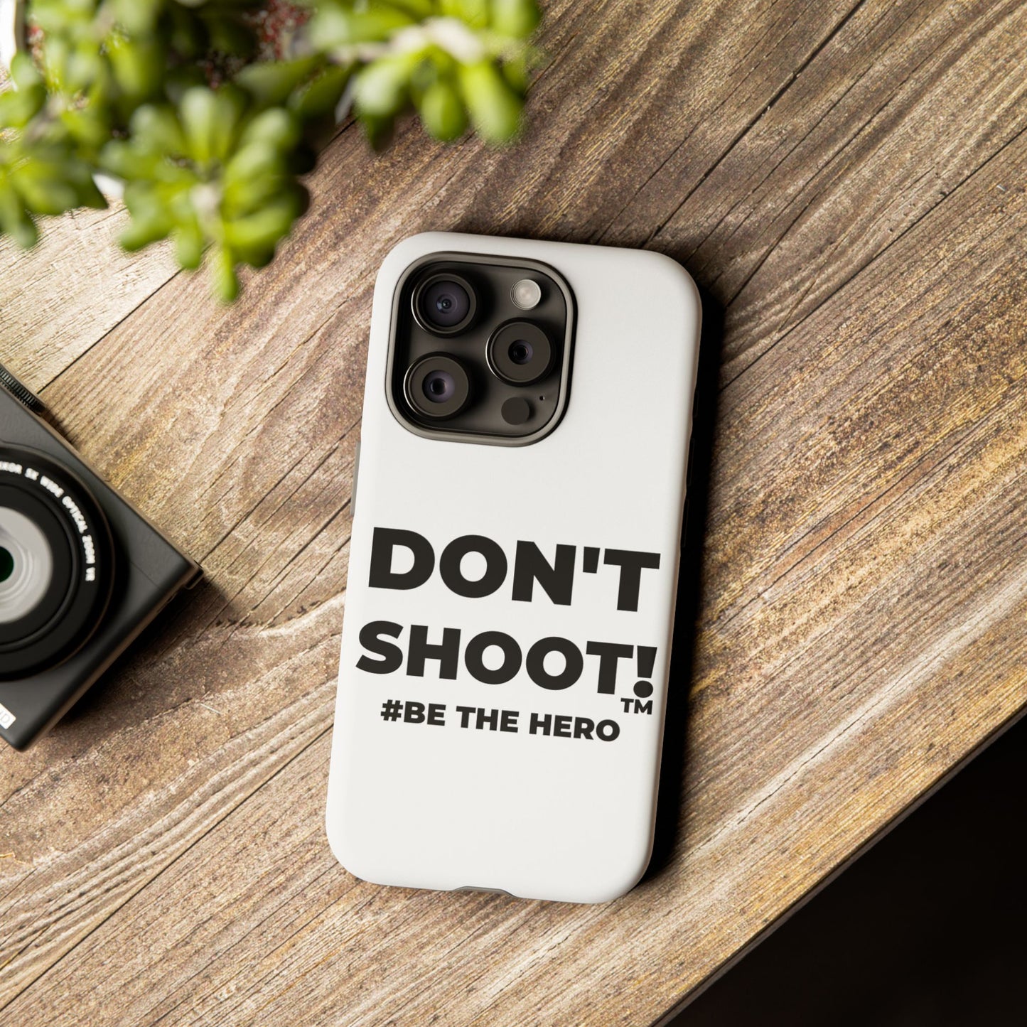 DON'T SHOOT! #BE THE HERO™ PHONE CASE WORLDWIDE