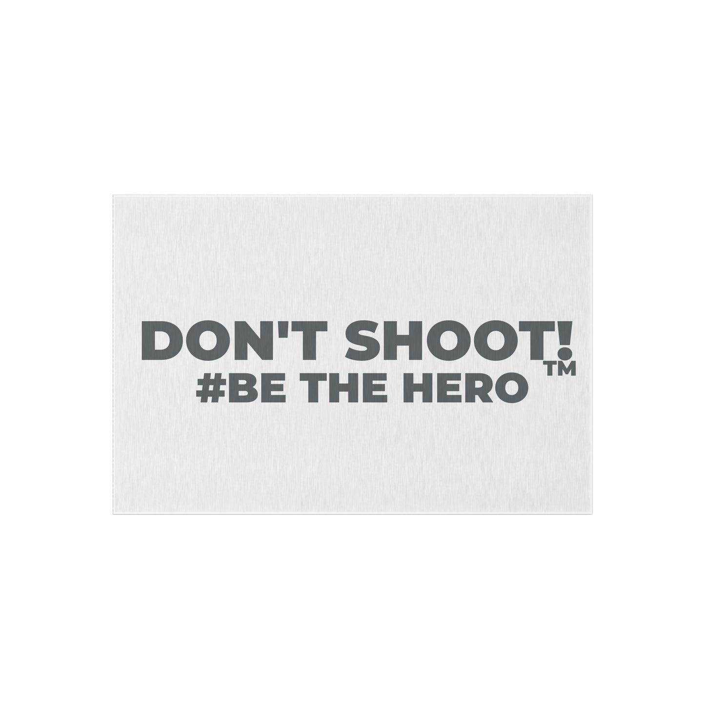 DON'T SHOOT! #BE THE HERO™ OUTDOOR RUG WORLDWIDE SHIPPING