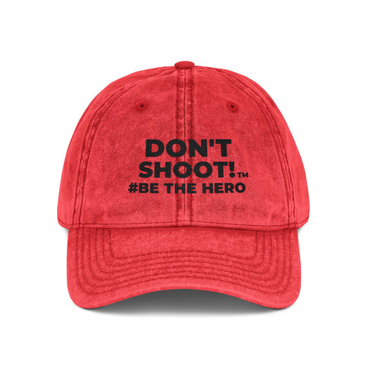 DON'T SHOOT! #BE THE HERO™ VINTAGE EMBROIDERED CAP WORLDWIDE