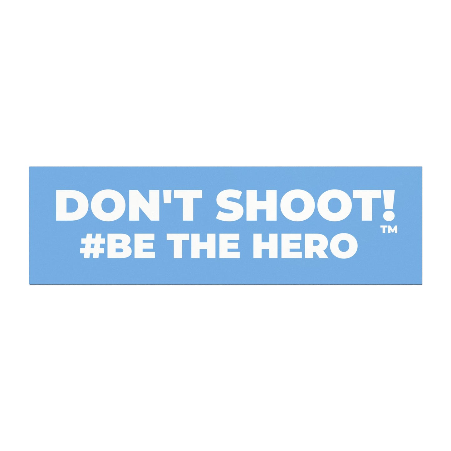 DON'T SHOOT! #BE THE HERO™ CAR MAGNETS WORLDWIDE SHIPPING