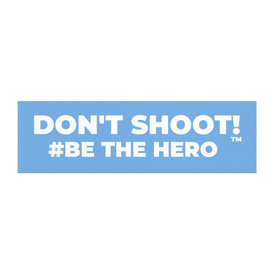DON'T SHOOT! #BE THE HERO™ CAR MAGNETS WORLDWIDE SHIPPING