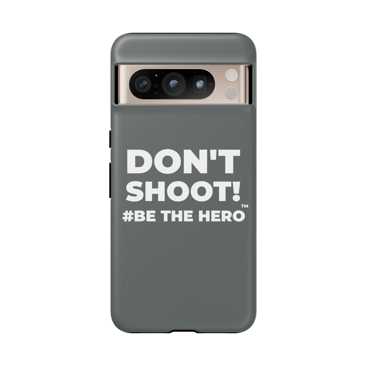 DON'T SHOOT! #BE THE HERO™ PHONE CASE WORLDWIDE