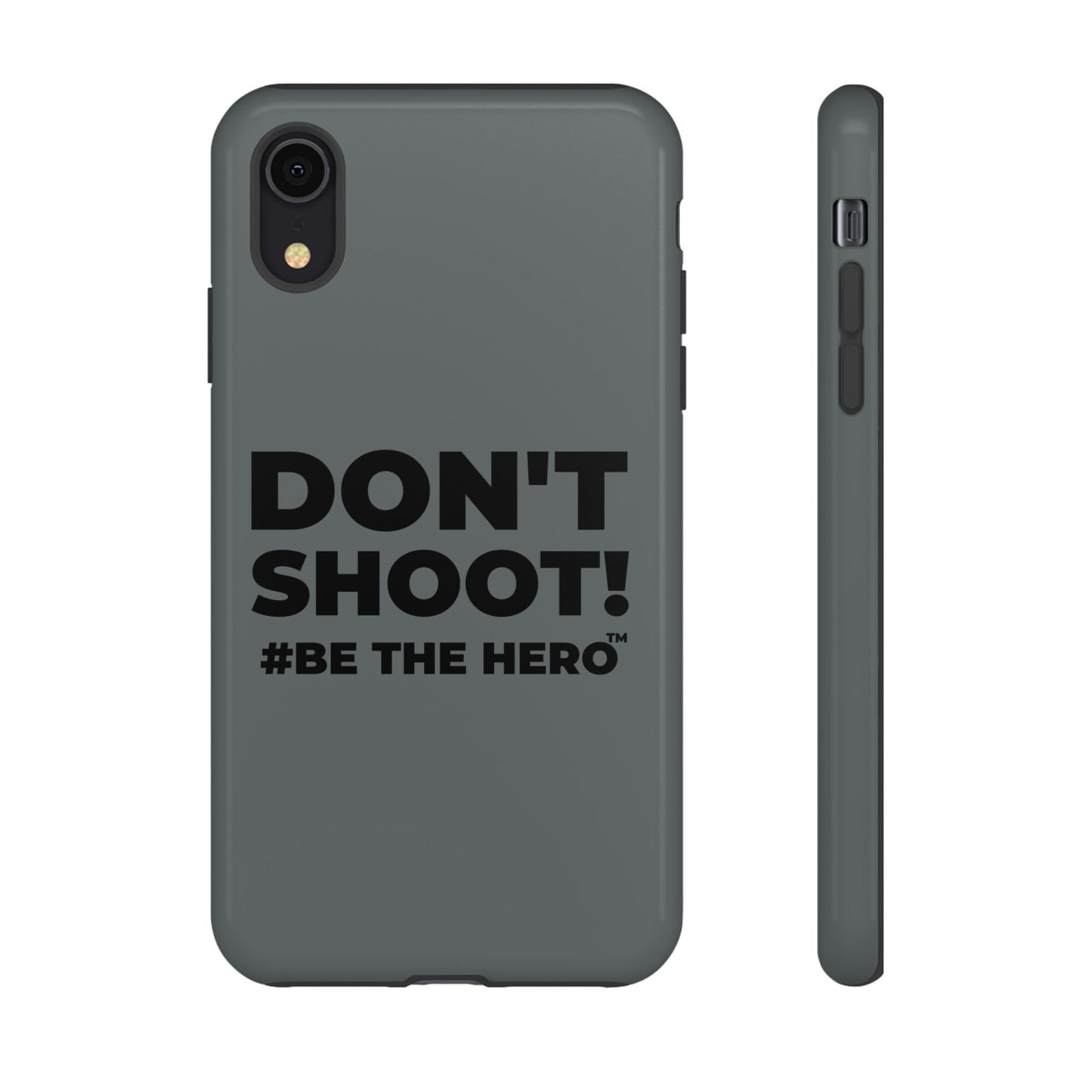 DON'T SHOOT! #BE THE HERO™ PHONE CASE WORLDWIDE