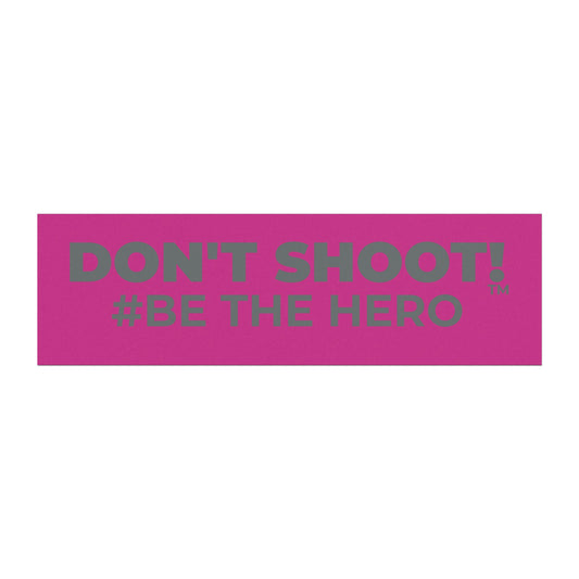 DON'T SHOOT! #BE THE HERO™ CAR MAGNETS WORLDWIDE