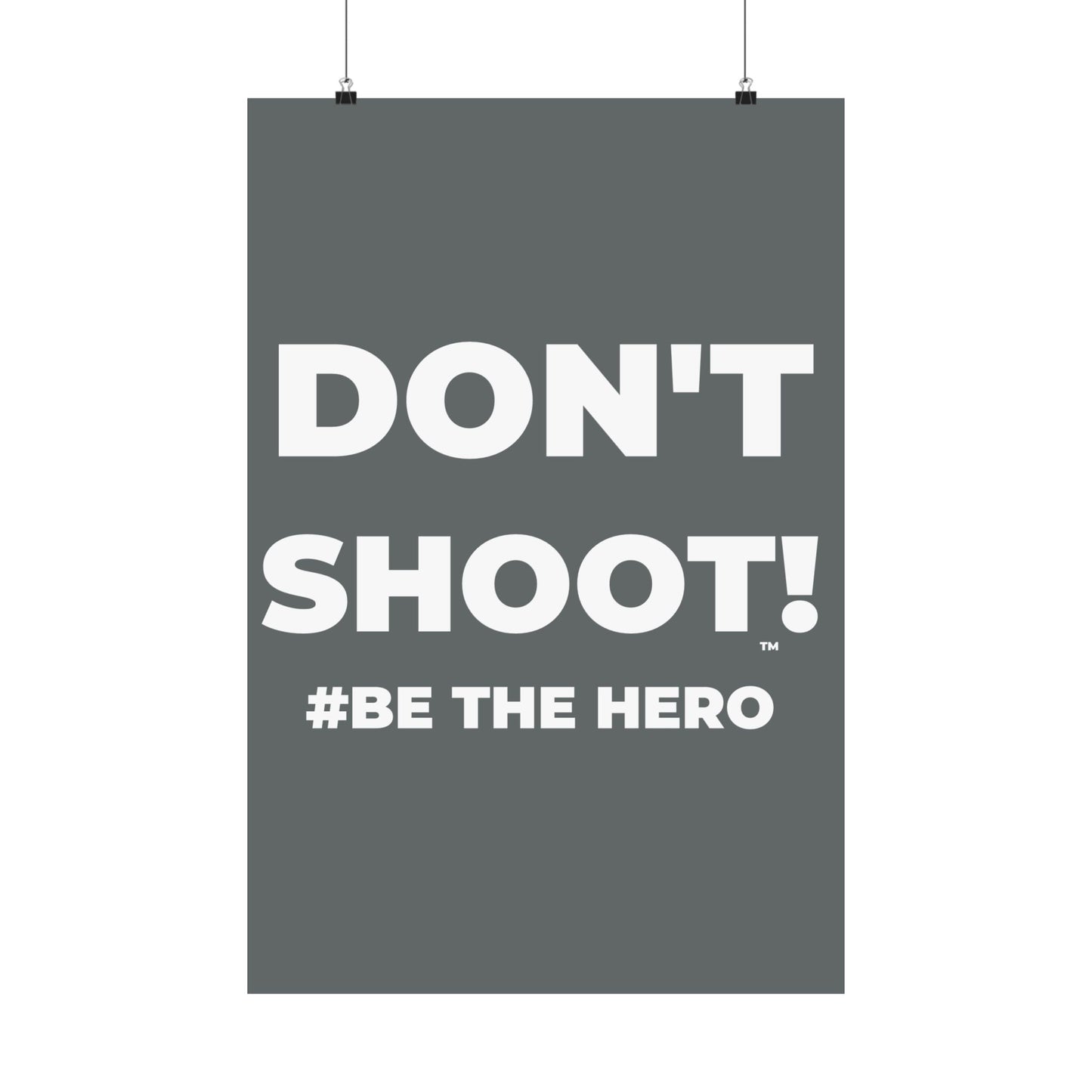 DON'T SHOOT! #BE THE HERO™ SATIN POSTER WORLDWIDE