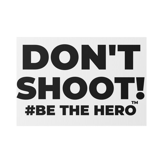 DON'T SHOOT! #BE THE HERO™ LAWN SIGN WORLDWIDE SHIPPING