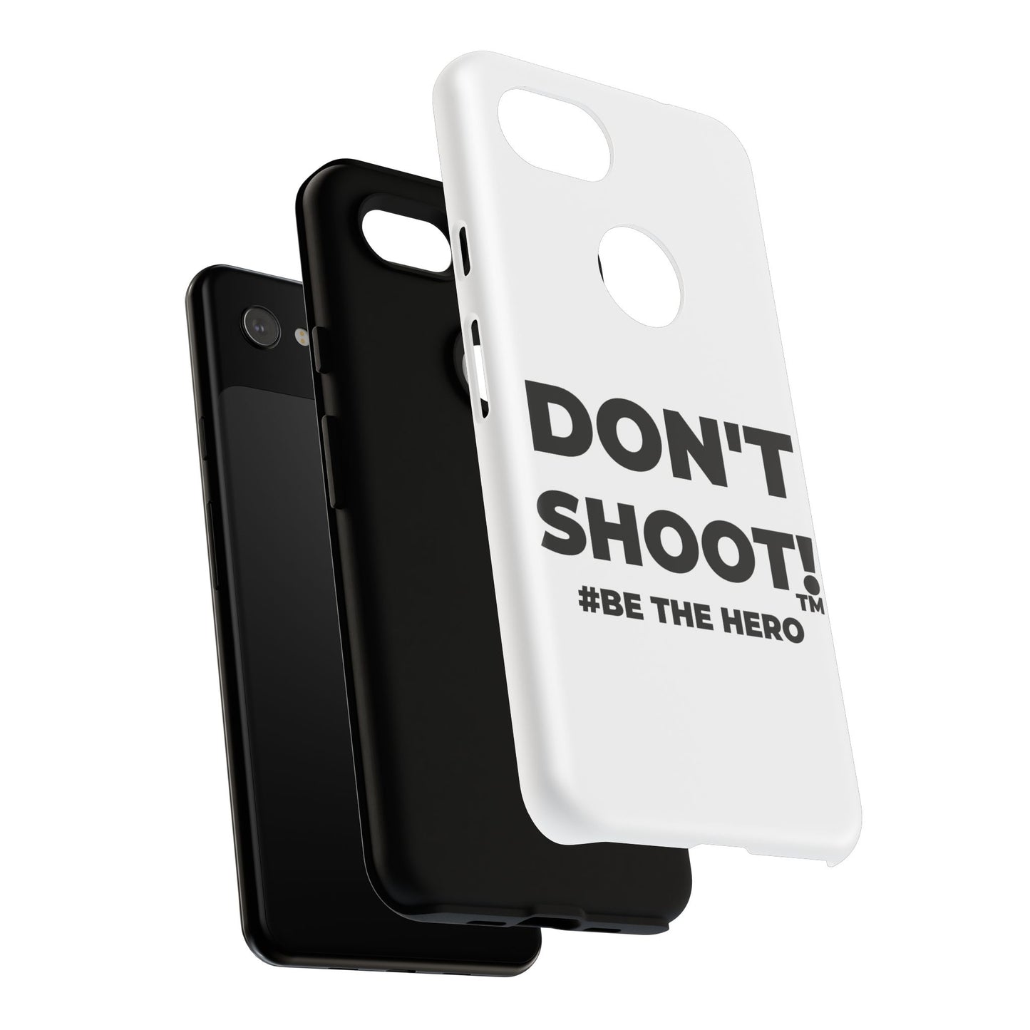 DON'T SHOOT! #BE THE HERO™ PHONE CASE WORLDWIDE