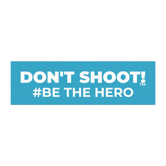 DON'T SHOOT! #BE THE HERO™ CAR MAGNETS WORLDWIDE SHIPPING